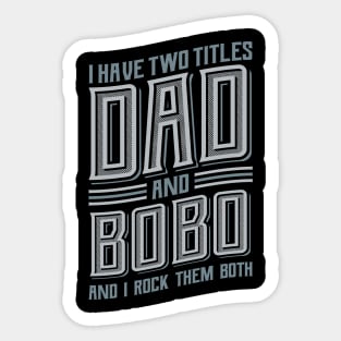 I have Two Titles Dad and Bobo Sticker